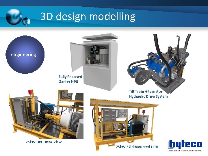 3 D design modelling engineering Fully Enclosed Gantry HPU Tilt Train Alternator Hydraulic Drive