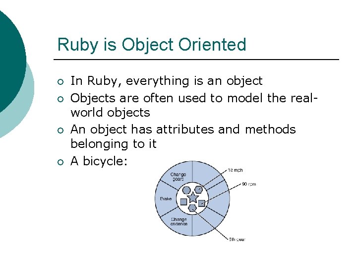 Ruby is Object Oriented ¡ ¡ In Ruby, everything is an object Objects are