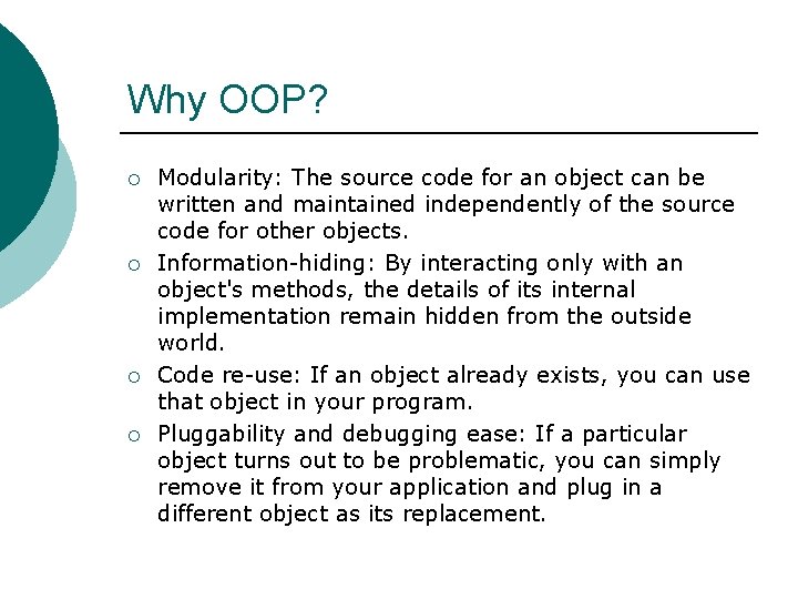 Why OOP? ¡ ¡ Modularity: The source code for an object can be written