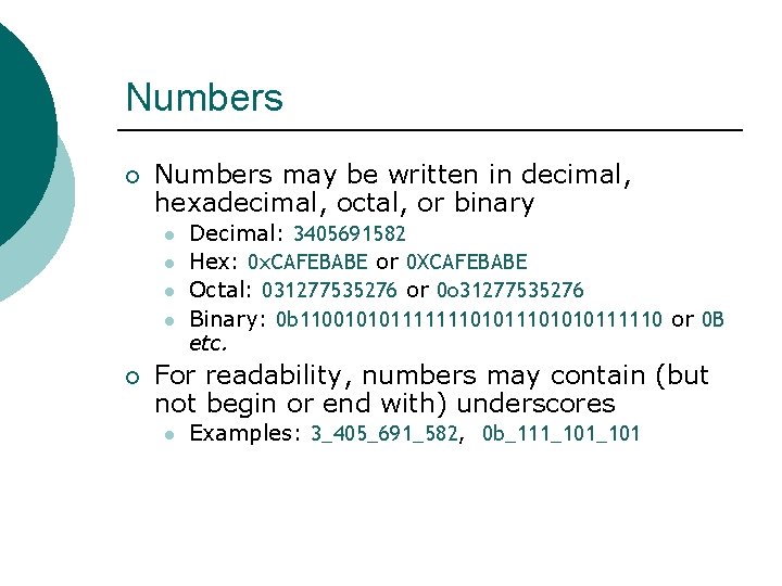 Numbers ¡ Numbers may be written in decimal, hexadecimal, octal, or binary l l