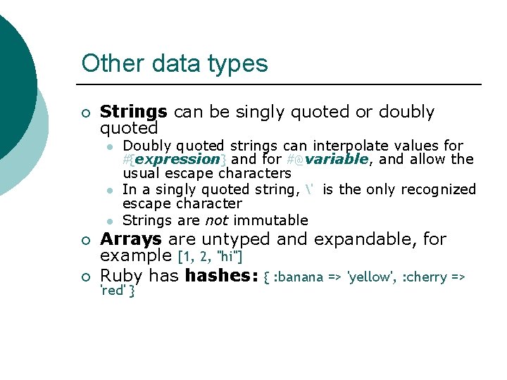 Other data types ¡ Strings can be singly quoted or doubly quoted l l