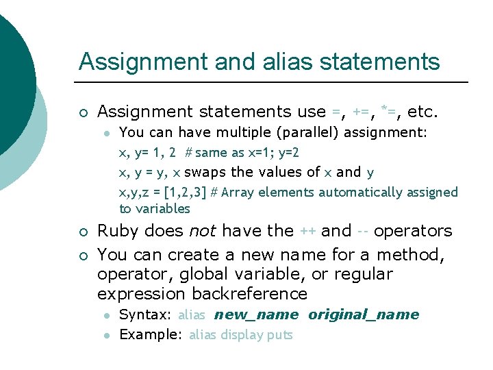 Assignment and alias statements ¡ Assignment statements use =, +=, *=, etc. l ¡
