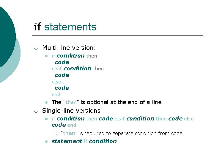 if statements ¡ Multi-line version: l l ¡ if condition then code else code