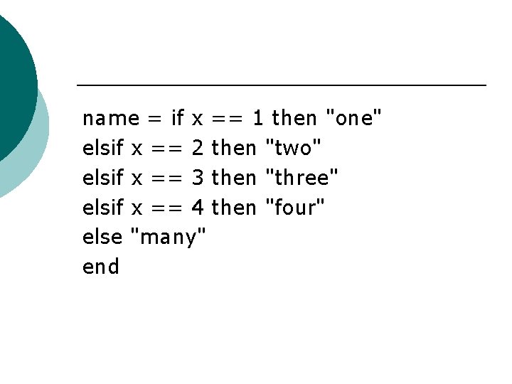 name = if x == 1 then "one" elsif x == 2 then "two"