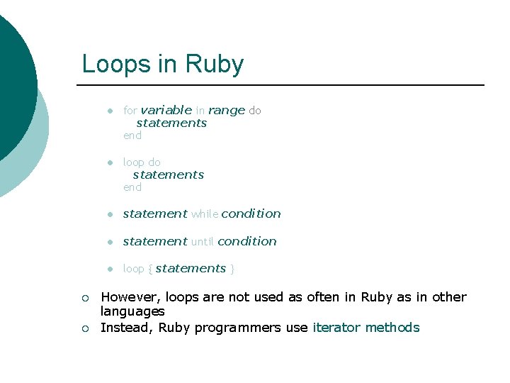 Loops in Ruby ¡ ¡ l for variable in range do statements end l