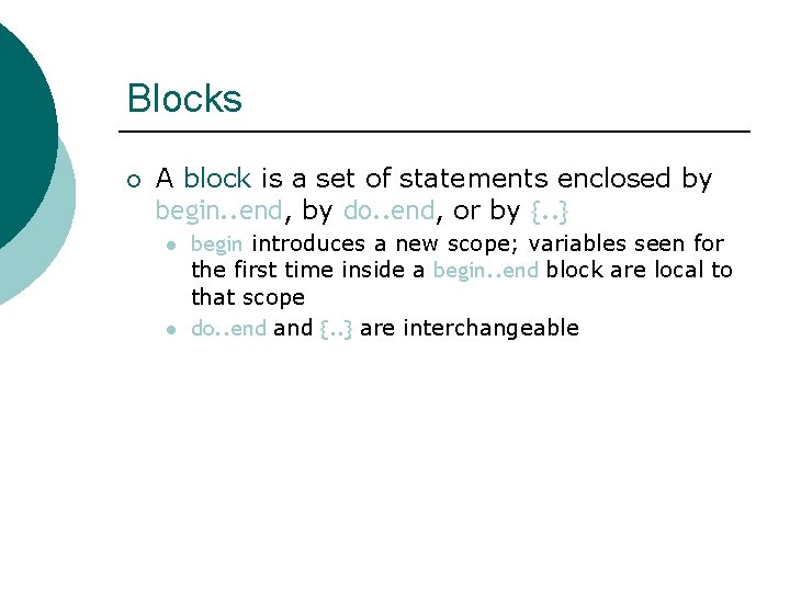 Blocks ¡ A block is a set of statements enclosed by begin. . end,