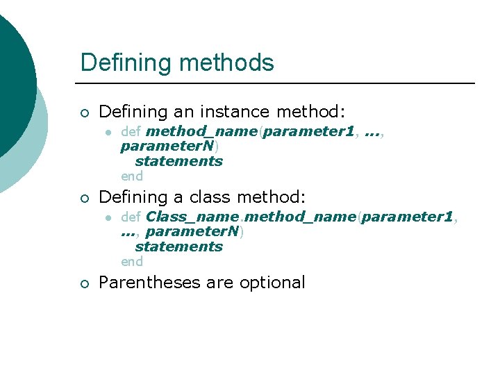 Defining methods ¡ Defining an instance method: l ¡ Defining a class method: l