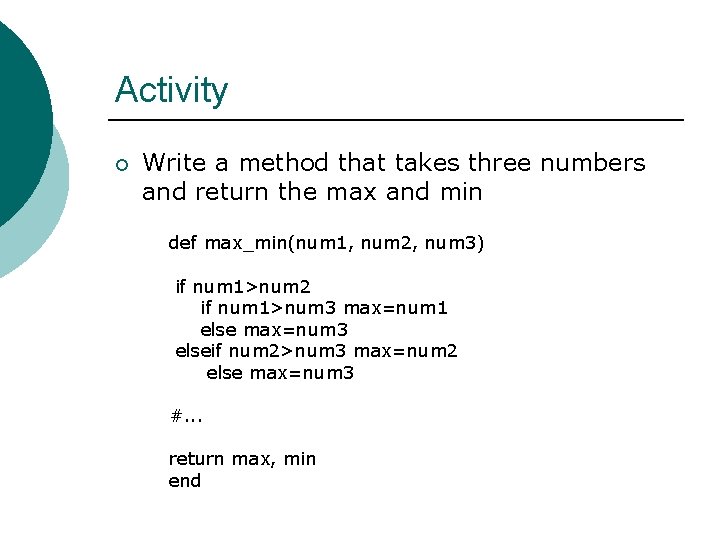 Activity ¡ Write a method that takes three numbers and return the max and