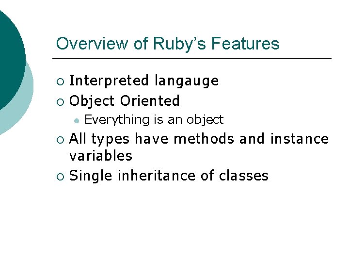 Overview of Ruby’s Features Interpreted langauge ¡ Object Oriented ¡ l Everything is an