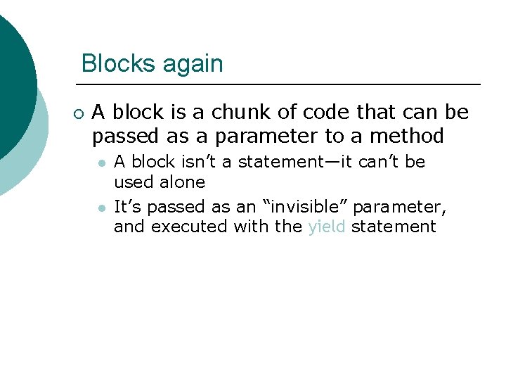 Blocks again ¡ A block is a chunk of code that can be passed