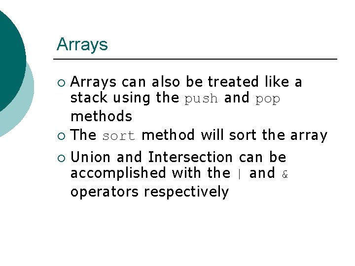 Arrays can also be treated like a stack using the push and pop methods