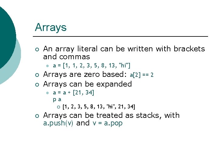 Arrays ¡ An array literal can be written with brackets and commas l ¡