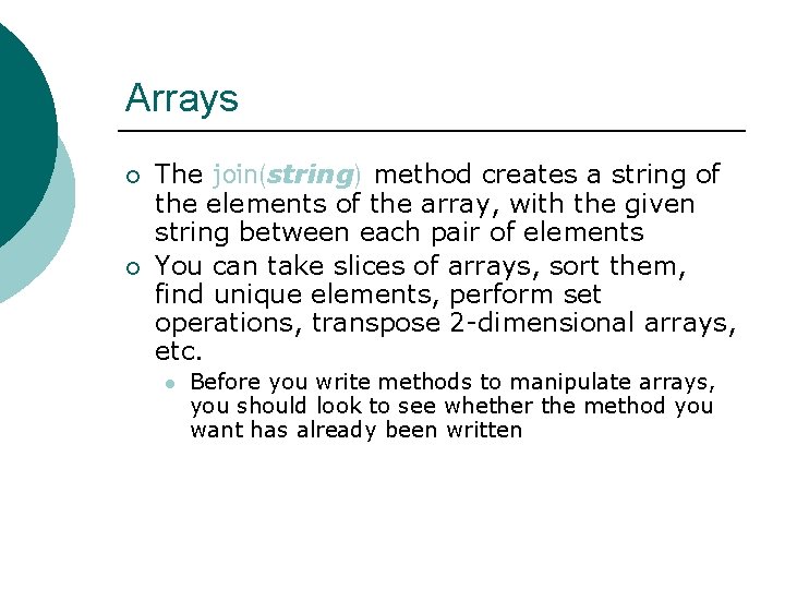 Arrays ¡ ¡ The join(string) method creates a string of the elements of the