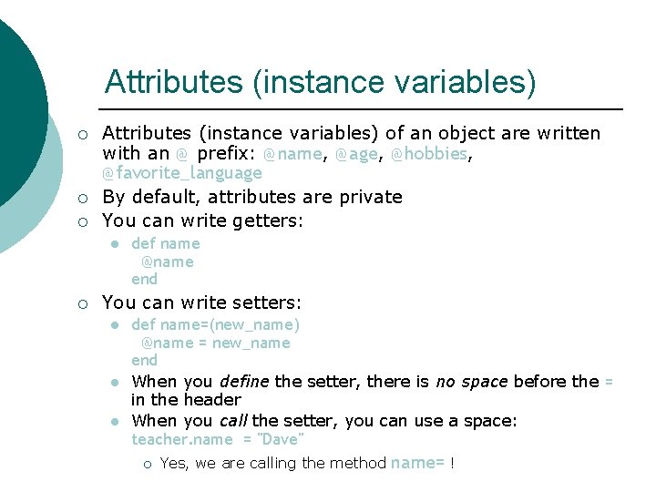 Attributes (instance variables) ¡ ¡ ¡ Attributes (instance variables) of an object are written