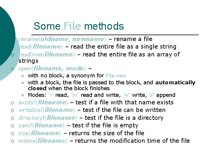 Some File methods ¡ ¡ rename(oldname, newname) – rename a file read(filename) – read