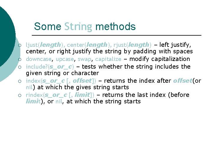 Some String methods ¡ ¡ ¡ ljust(length), center(length), rjust(length) – left justify, center, or