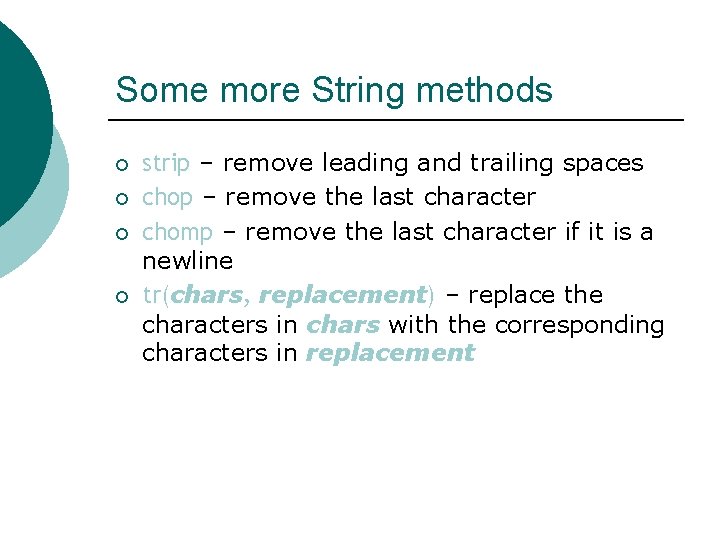 Some more String methods ¡ ¡ strip – remove leading and trailing spaces chop