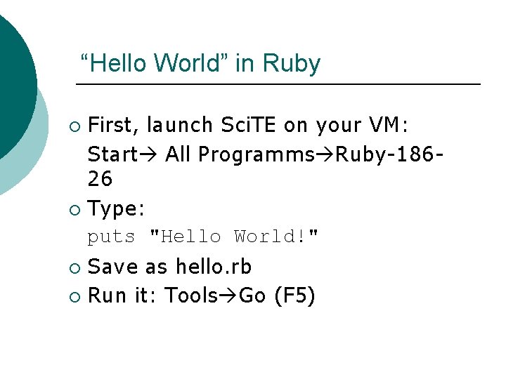 “Hello World” in Ruby First, launch Sci. TE on your VM: Start All Programms