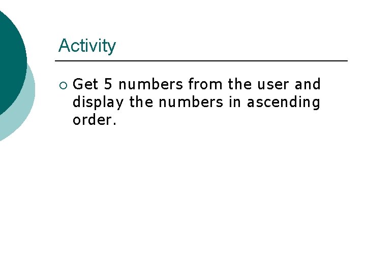 Activity ¡ Get 5 numbers from the user and display the numbers in ascending
