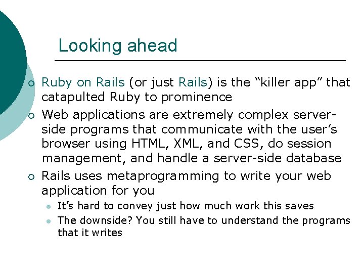 Looking ahead ¡ ¡ ¡ Ruby on Rails (or just Rails) is the “killer
