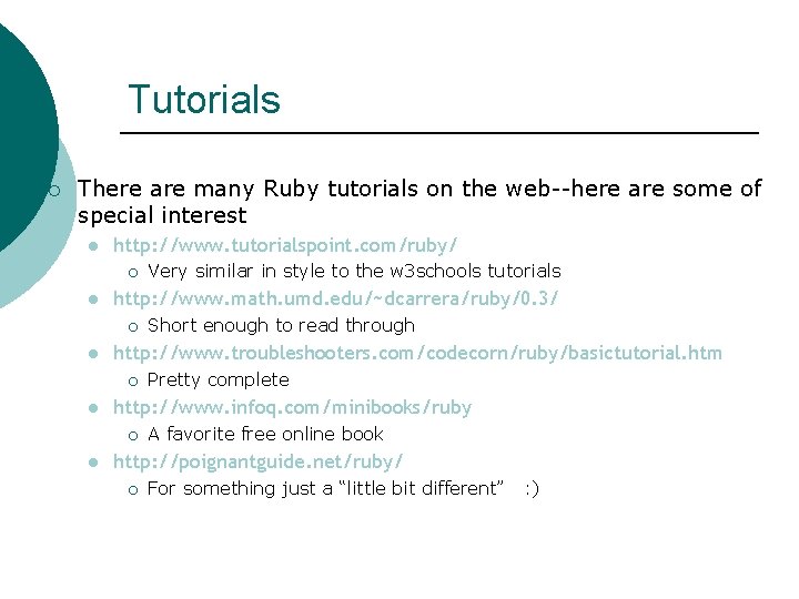 Tutorials ¡ There are many Ruby tutorials on the web--here are some of special