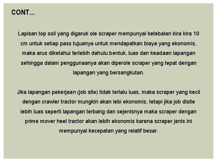 CONT… Lapisan top soil yang digaruk ole scraper mempunyai ketebalan kira 10 cm untuk