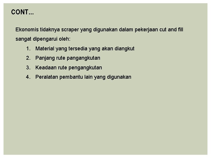 CONT… Ekonomis tidaknya scraper yang digunakan dalam pekerjaan cut and fill sangat dipengarui oleh: