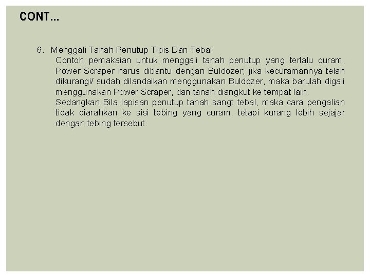 CONT… 6. Menggali Tanah Penutup Tipis Dan Tebal Contoh pemakaian untuk menggali tanah penutup