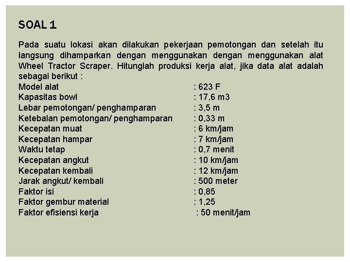 SOAL 1 Pada suatu lokasi akan dilakukan pekerjaan pemotongan dan setelah itu langsung dihamparkan