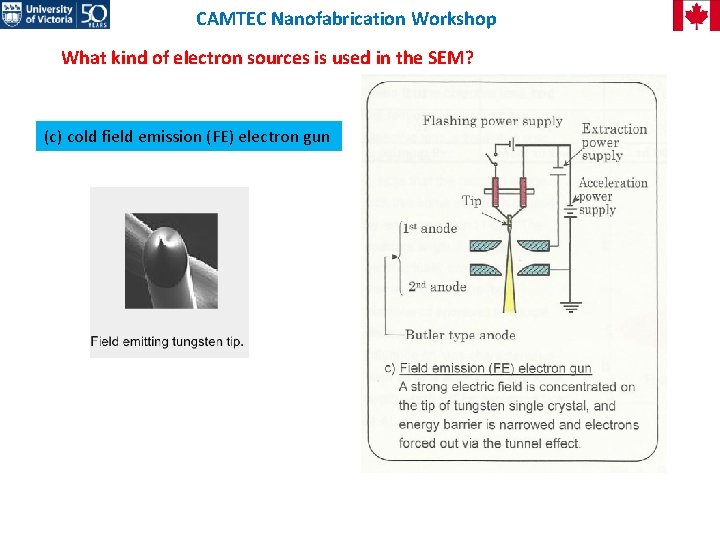 CAMTEC Nanofabrication Workshop What kind of electron sources is used in the SEM? (c)