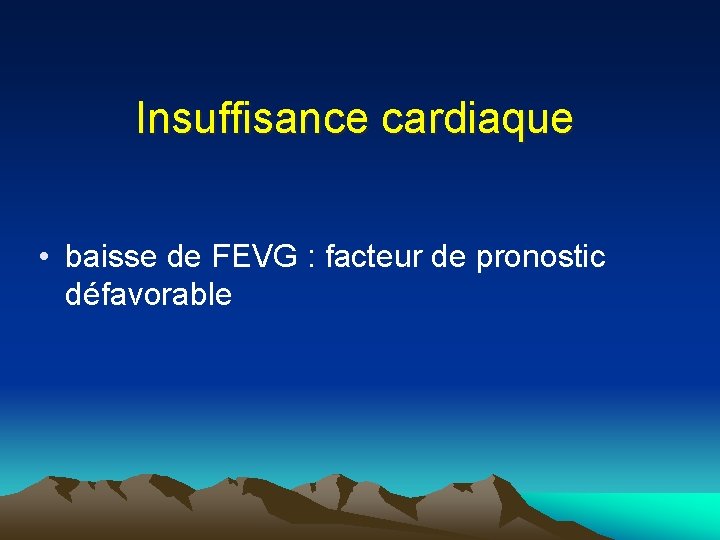 Insuffisance cardiaque • baisse de FEVG : facteur de pronostic défavorable 