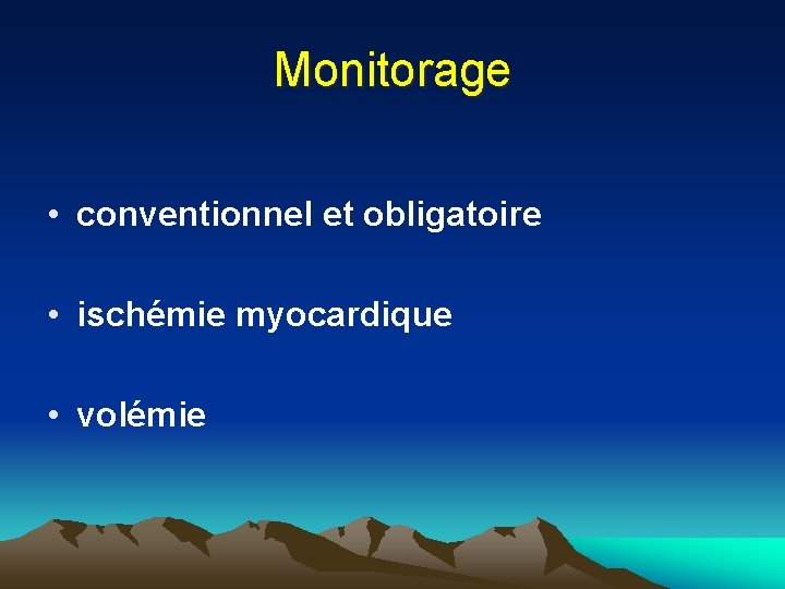 Monitorage • conventionnel et obligatoire • ischémie myocardique • volémie 