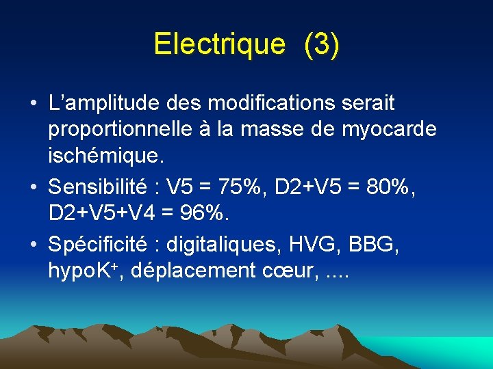 Electrique (3) • L’amplitude des modifications serait proportionnelle à la masse de myocarde ischémique.