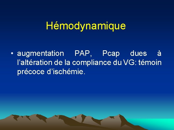 Hémodynamique • augmentation PAP, Pcap dues à l’altération de la compliance du VG: témoin