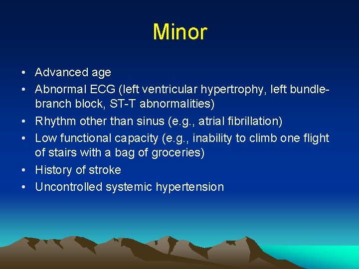Minor • Advanced age • Abnormal ECG (left ventricular hypertrophy, left bundlebranch block, ST-T