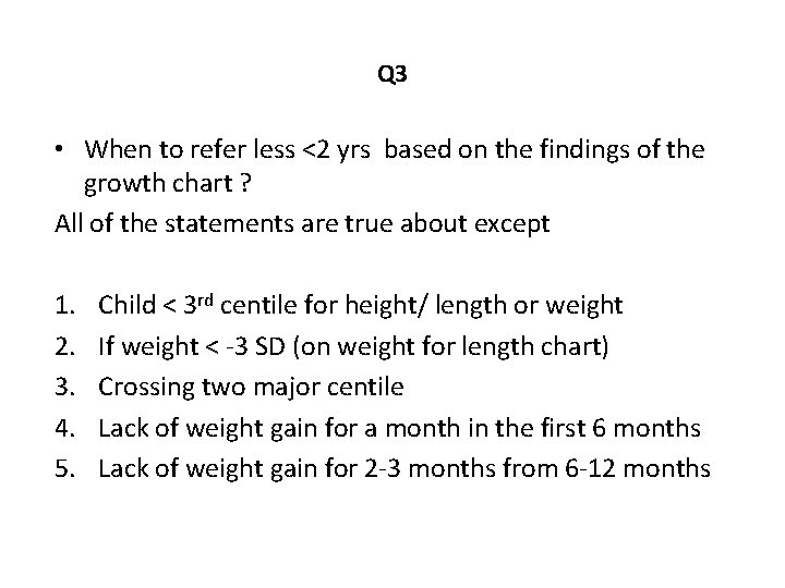 Q 3 • When to refer less <2 yrs based on the findings of