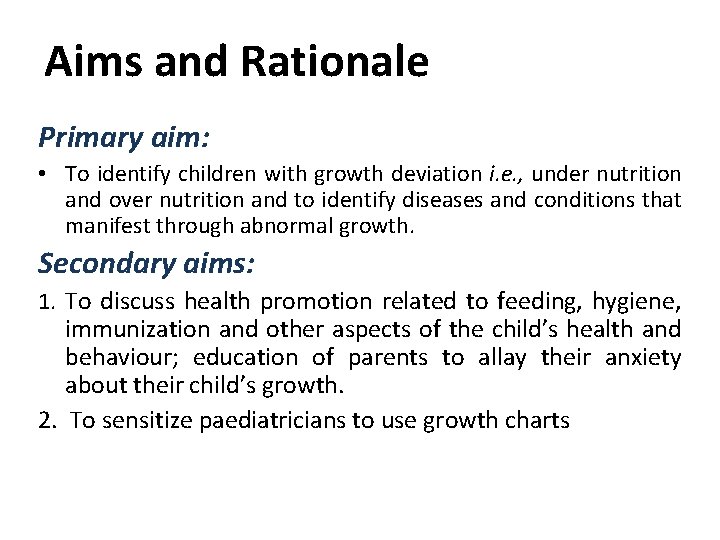 Aims and Rationale Primary aim: • To identify children with growth deviation i. e.