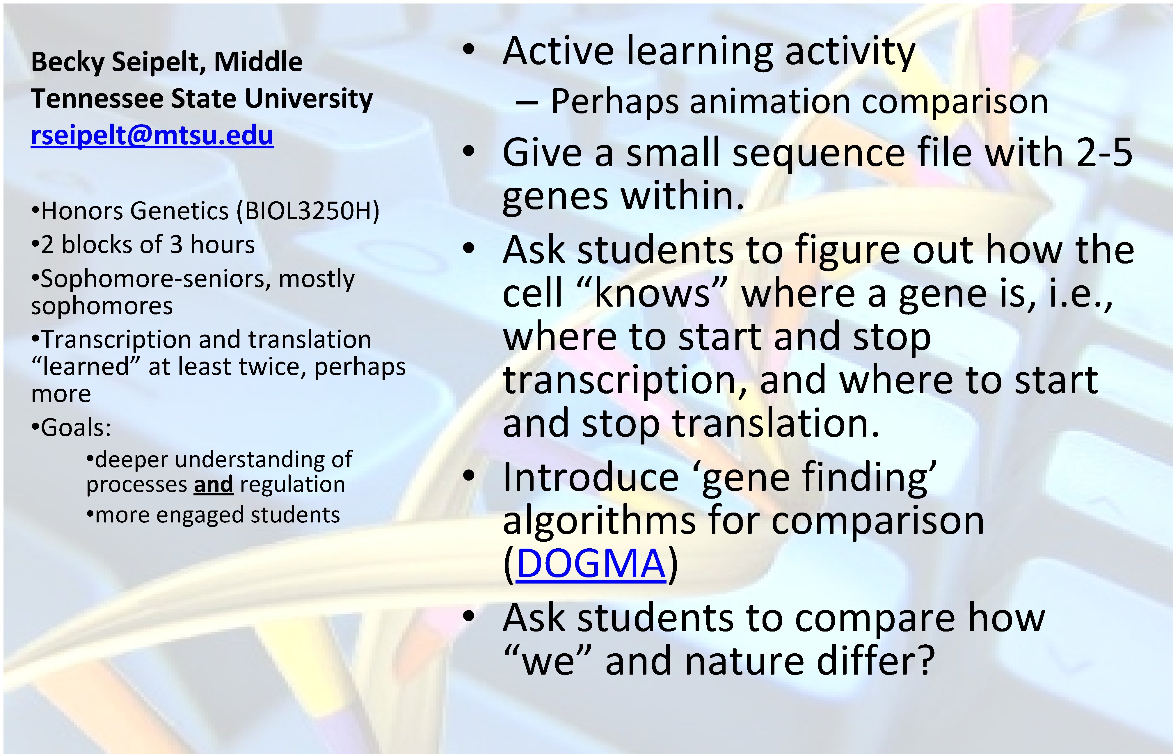 Becky Seipelt, Middle Tennessee State University rseipelt@mtsu. edu • Honors Genetics (BIOL 3250 H)