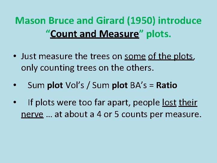 Mason Bruce and Girard (1950) introduce “Count and Measure” plots. • Just measure the