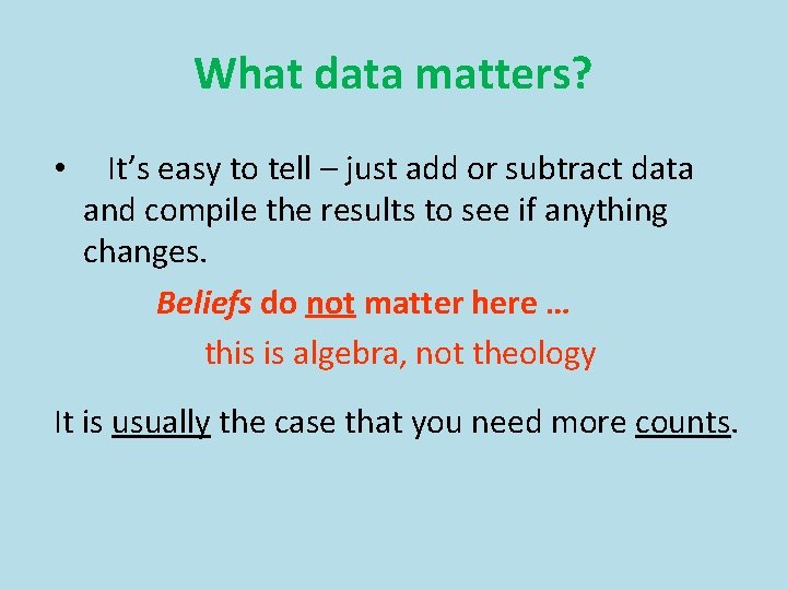 What data matters? • It’s easy to tell – just add or subtract data