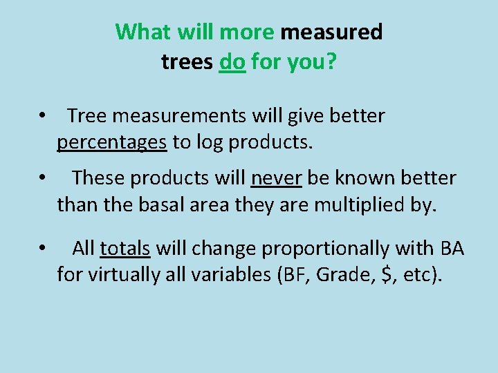What will more measured trees do for you? • Tree measurements will give better