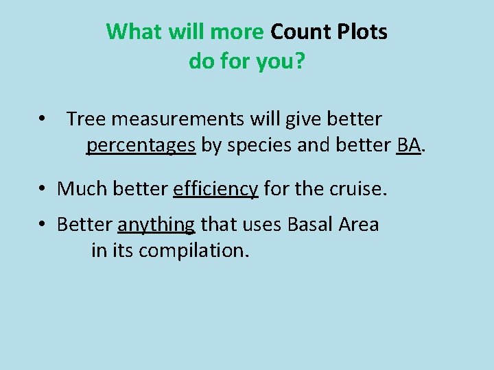What will more Count Plots do for you? • Tree measurements will give better