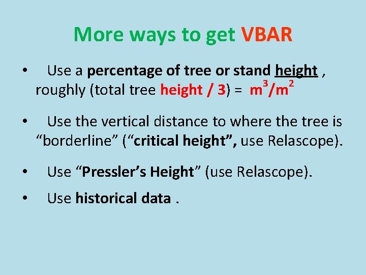 More ways to get VBAR • Use a percentage of tree or stand height