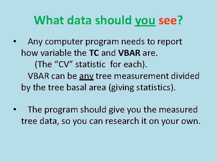 What data should you see? • Any computer program needs to report how variable