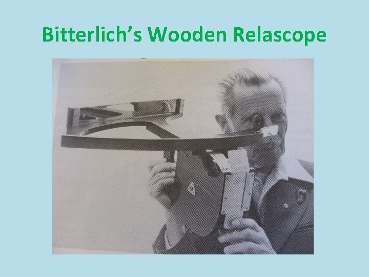Bitterlich’s Wooden Relascope 