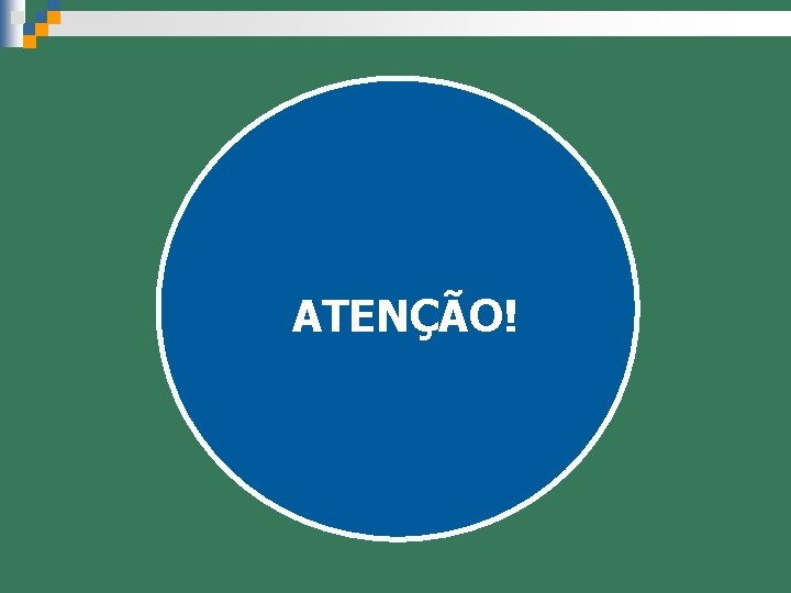 ATENÇÃO! 