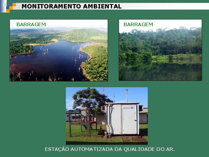 MONITORAMENTO AMBIENTAL BARRAGEM ESTAÇÃO AUTOMATIZADA DA QUALIDADE DO AR. 