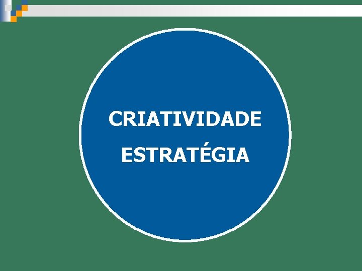 CRIATIVIDADE ESTRATÉGIA 