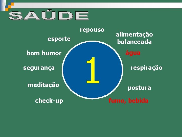 repouso esporte bom humor segurança meditação check-up 1 alimentação balanceada água respiração postura fumo,