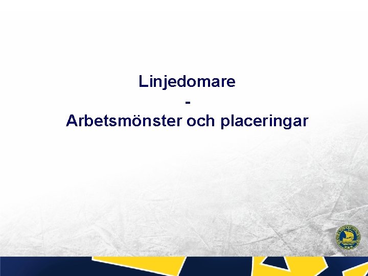 Linjedomare Arbetsmönster och placeringar 